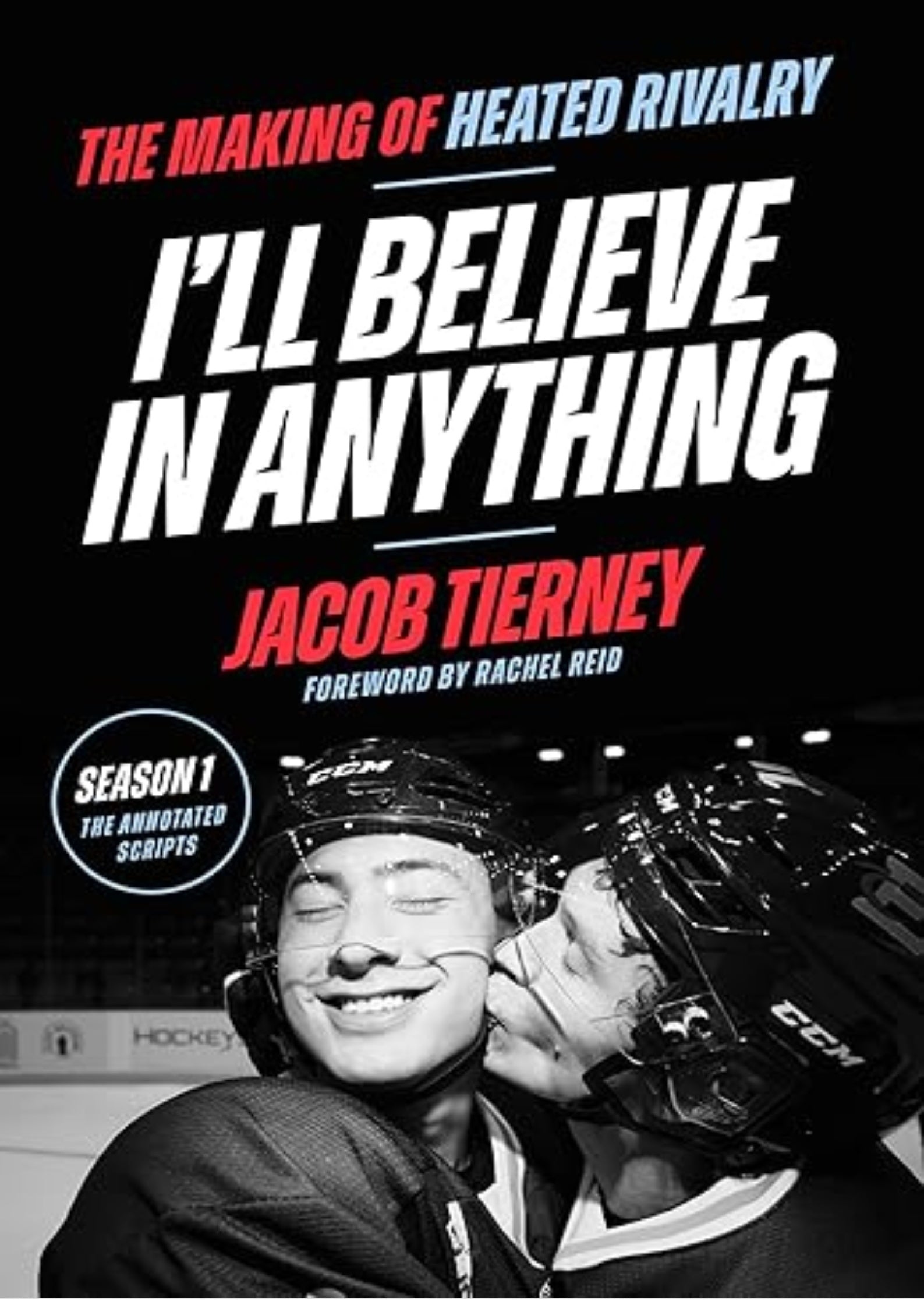 I'll Believe in Anything: The Making of Heated Rivalry Season 1 (The Annotated Scripts)