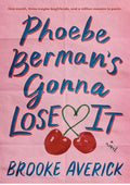 Phoebe Berman's Gonna Lose It: A Novel