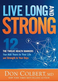 Live Long and Strong: The Twelve Health Markers That Add Years to Your Life and Strangth to Your Days