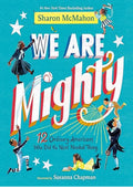 We Are Mighty: 12 Ordinary Americans Who Did the Next Needed Thing