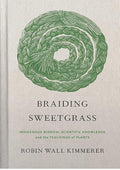 Braiding Sweetgrass: Indigenous Wisdom, Scientific Knowledge and the Teachings of Plants