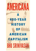 Americana: A 400-Year History of American Capitalism