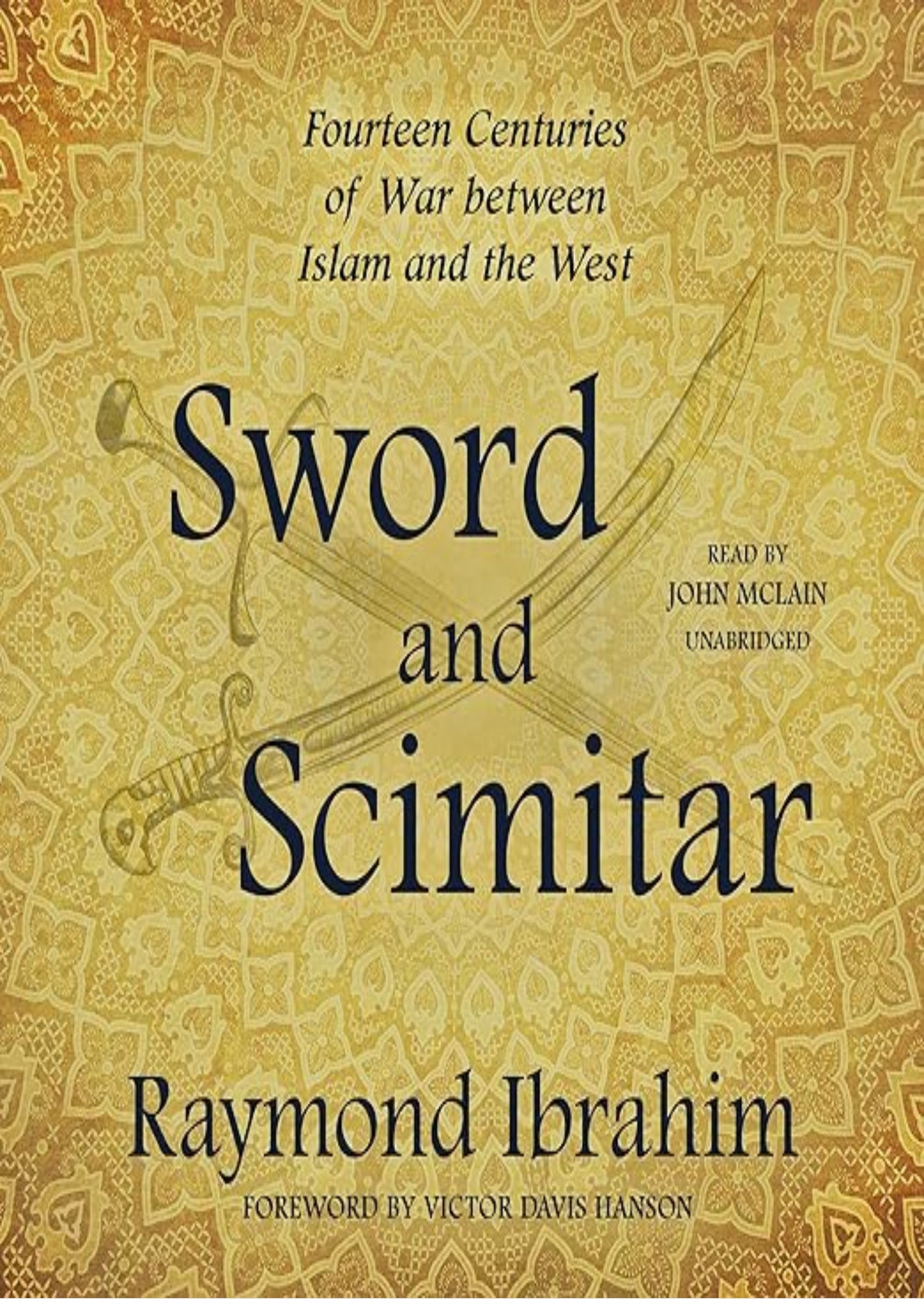 Sword and Scimitar: Fourteen Centuries of War between Islam and the West
