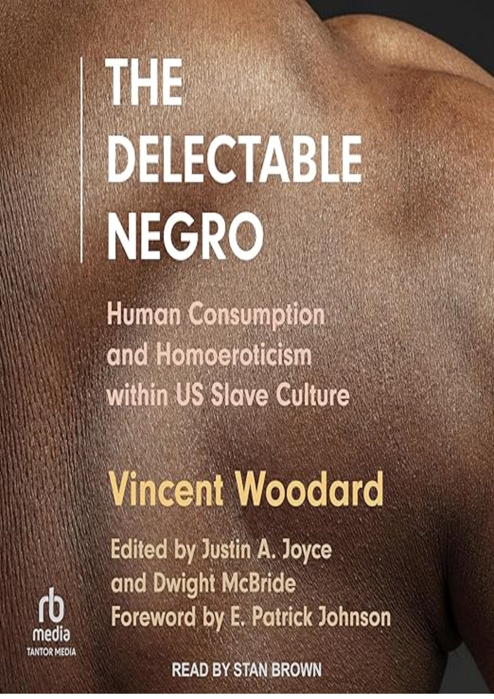 The Delectable Negro: Human Consumption and Homoeroticism Within US Slave Culture