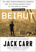 Targeted: Beirut: The 1983 Marine Barracks Bombing and the Untold Origin Story of the War on Terror