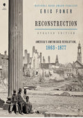 Reconstruction Updated Edition: America's Unfinished Revolution, 1863-1877