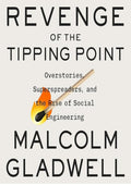 Revenge of the Tipping Point: Overstories, Superspreaders, and the Rise of Social Engineering