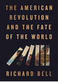 The American Revolution and the Fate of the World