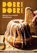 Dobre Dobre: Baking from Poland and Beyond