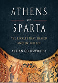 Athens and Sparta: The Rivalry That Shaped Ancient Greece