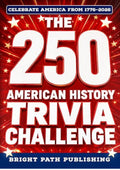 The 250 American History Trivia Challenge: A Patriotic Quiz Book & Game for History Buffs with 250+ Questions for the 4th of July and America's 250th Anniversary (Gift for Dads & Grandparents)