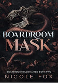 Boardroom Mask (Boardroom Billionaires Book 2)