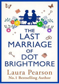 The Last Marriage of Dot Brightmore: The long-awaited sequel to THE LAST LIST OF MABEL BEAUMONT - find out what happens next!