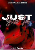Just Give In (Dark Desires Book 2)