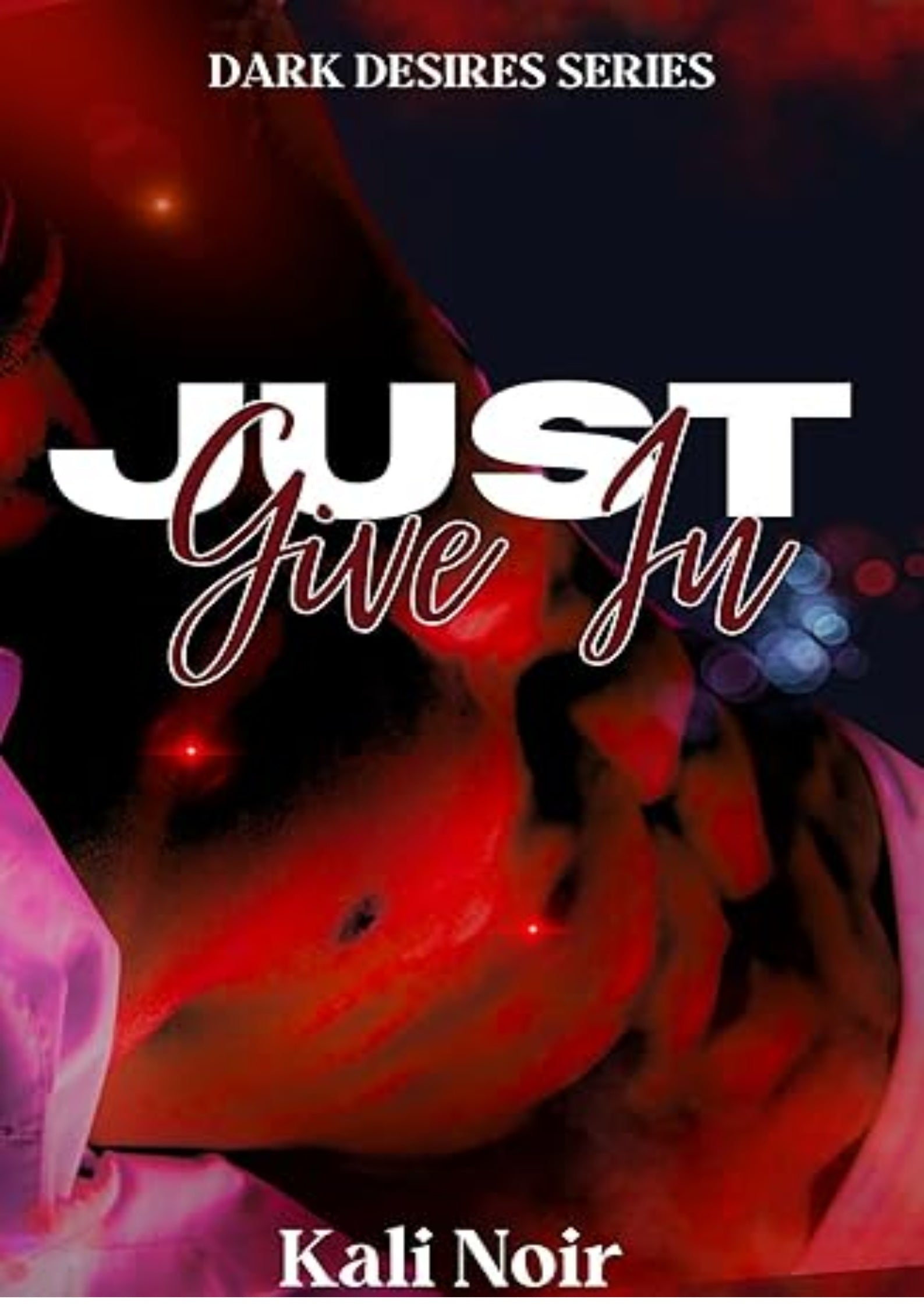 Just Give In (Dark Desires Book 2)