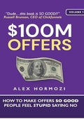 $100M Offers: How To Make Offers So Good People Feel Stupid Saying No (Acquisition.com $100M Series)