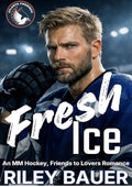 Fresh Ice: An MM Hockey, Friends to Lovers Romance (Atlanta Firebirds Book 1)