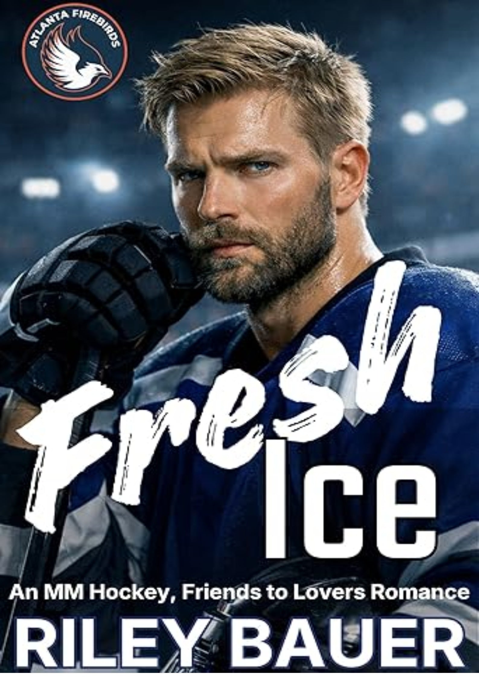 Fresh Ice: An MM Hockey, Friends to Lovers Romance (Atlanta Firebirds Book 1)