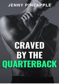 Craved by the Quarterback: My Best Friend’s Brother, Off-Limits MM Novella
