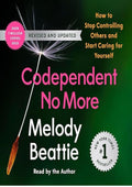 Codependent No More: How to Stop Controlling Others and Start Caring for Yourself