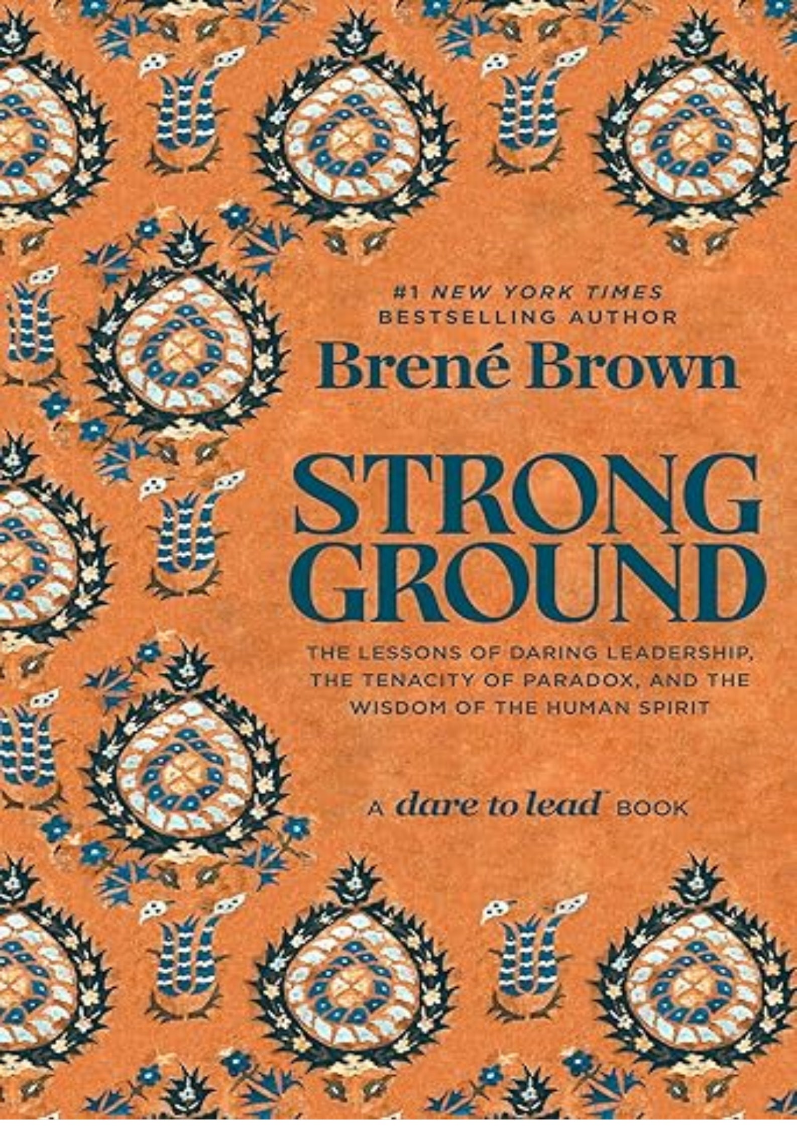 Strong Ground: The Lessons of Daring Leadership, the Tenacity of Paradox, and the Wisdom of the Human Spirit