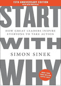 Start with Why 15th Anniversary Edition: How Great Leaders Inspire Everyone to Take Action