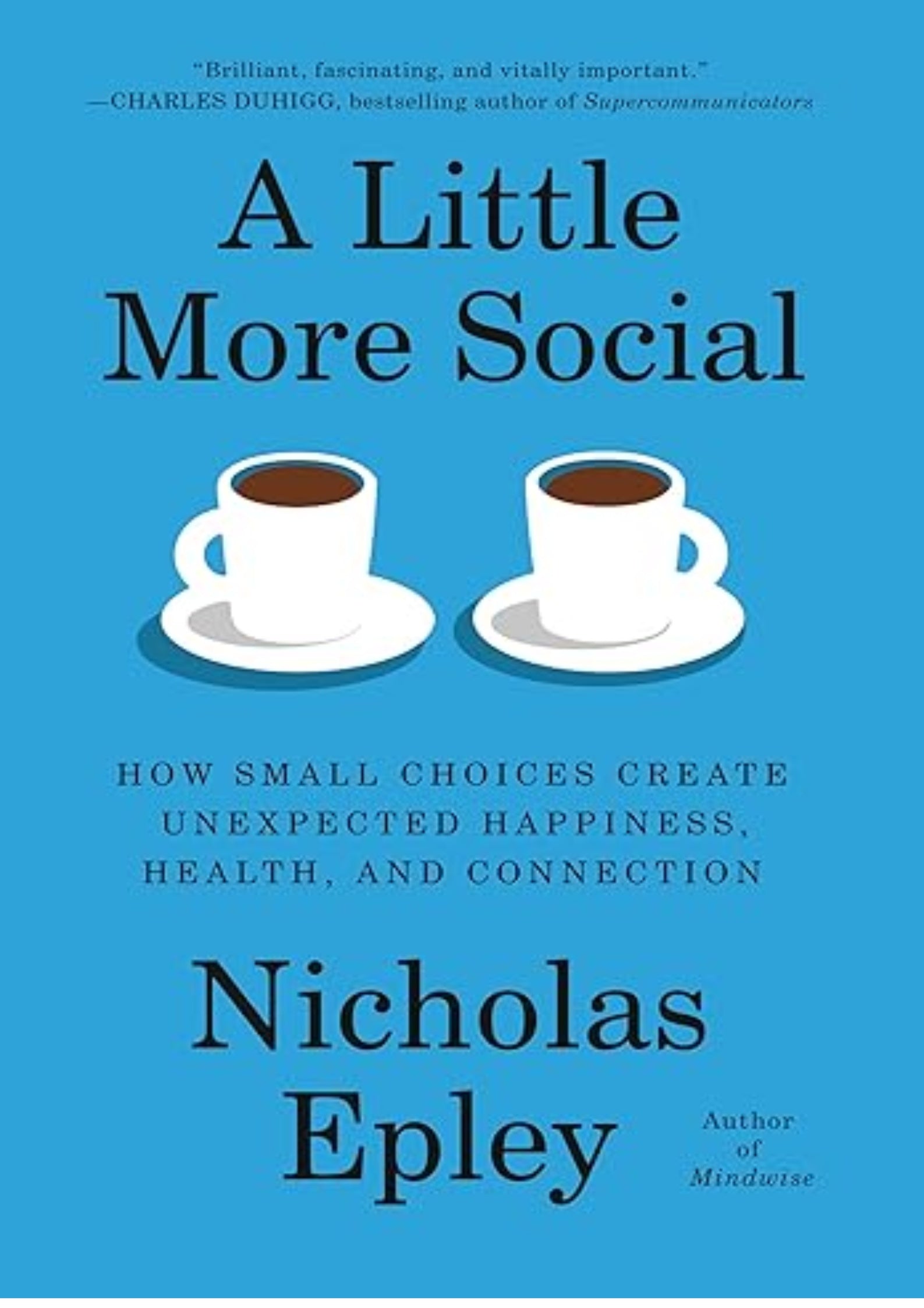 A Little More Social: How Small Choices Create Unexpected Happiness, Health, and Connection