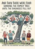 And Then There Were Four: Shaking the Family Tree Until the Diagnoses Fell Out