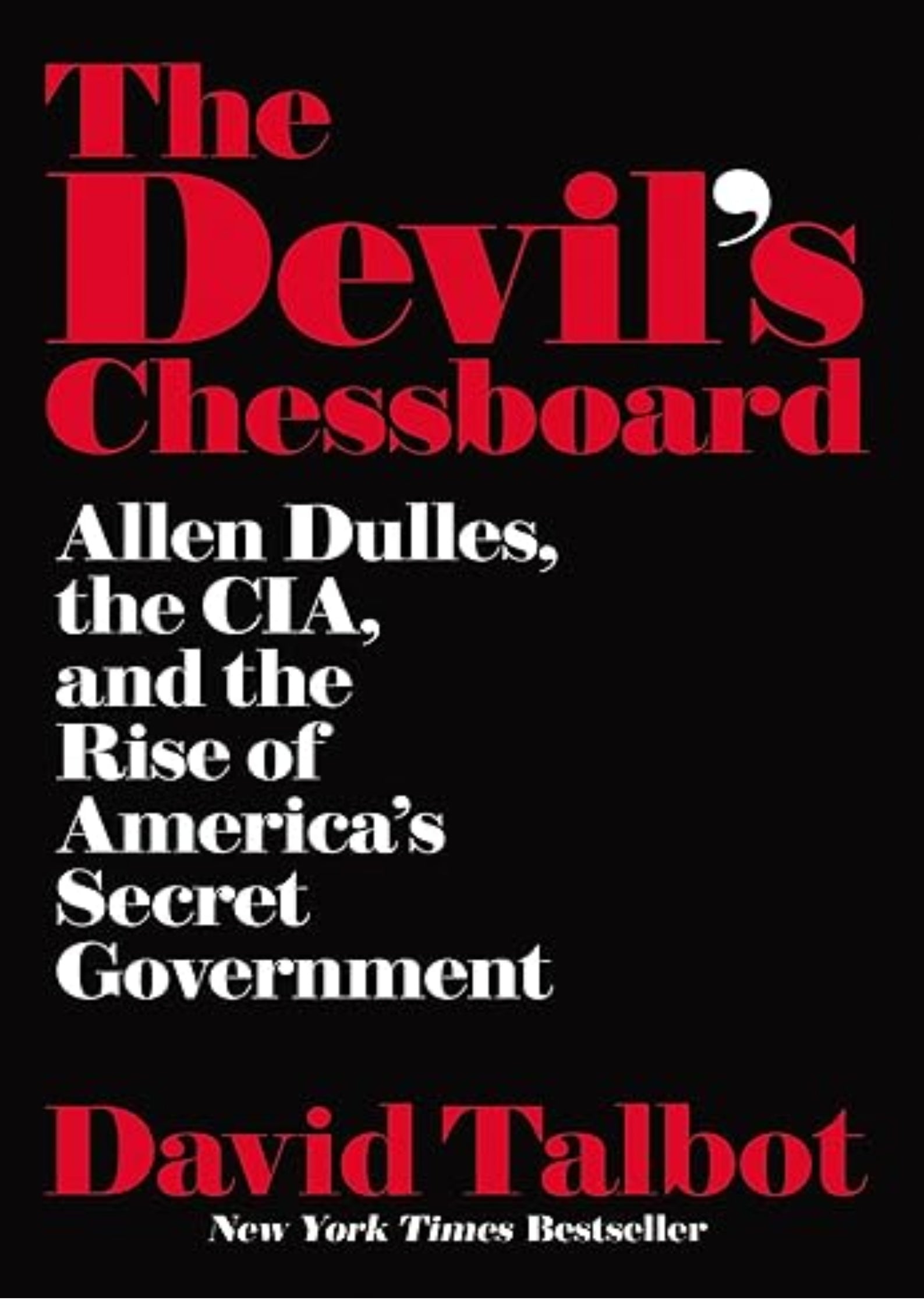 The Devil's Chessboard: Allen Dulles, the CIA, and the Rise of America's Secret Government