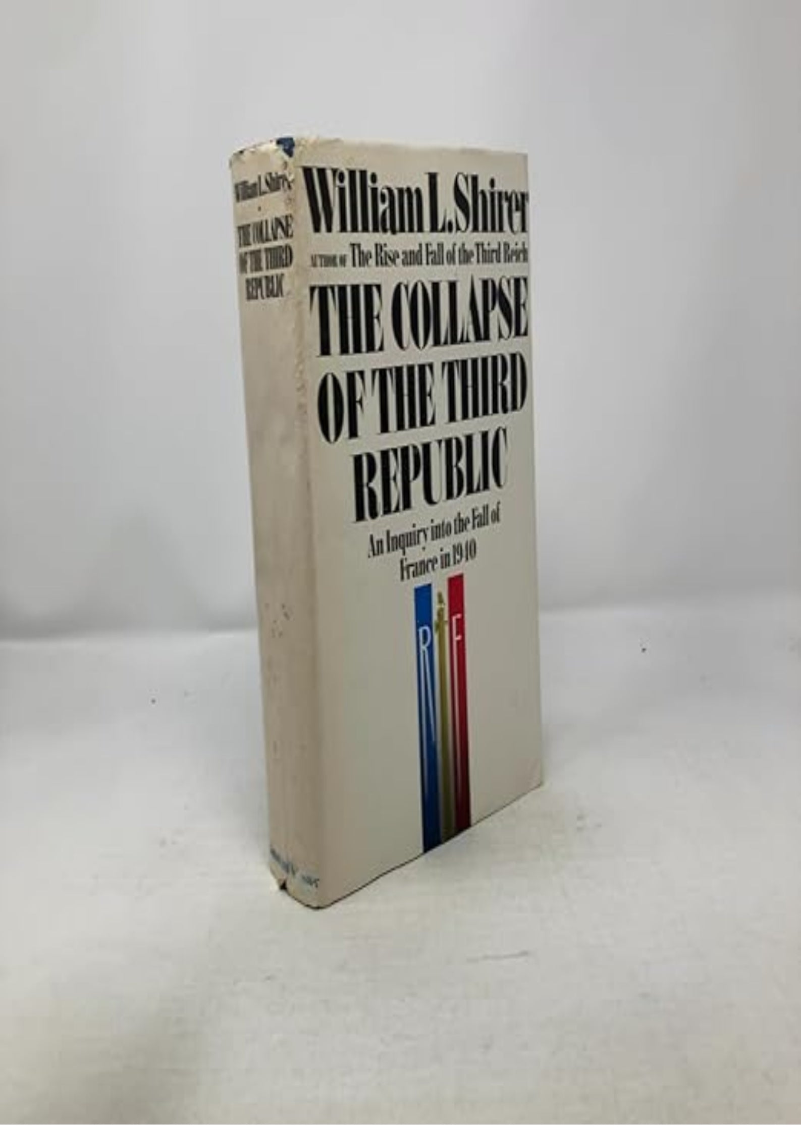 Collapse of the Third Republic: An Inquiry into the Fall of France in 1940