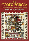 The Codex Borgia: A Full-Color Restoration of the Ancient Mexican Manuscript (Dover Fine Art, History of Art)