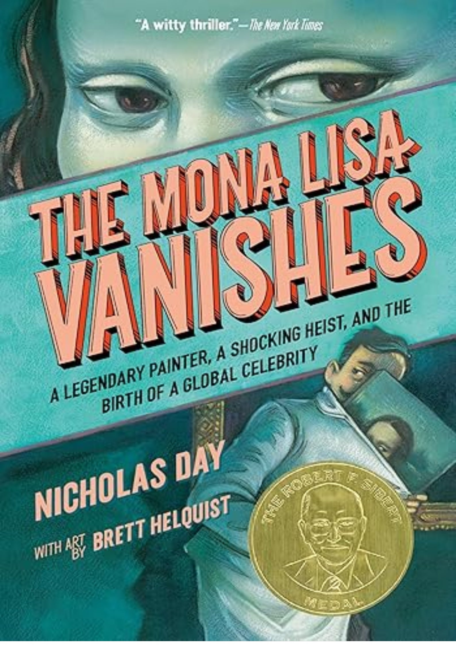 The Mona Lisa Vanishes: A Legendary Painter, a Shocking Heist, and the Birth of a Global Celebrity