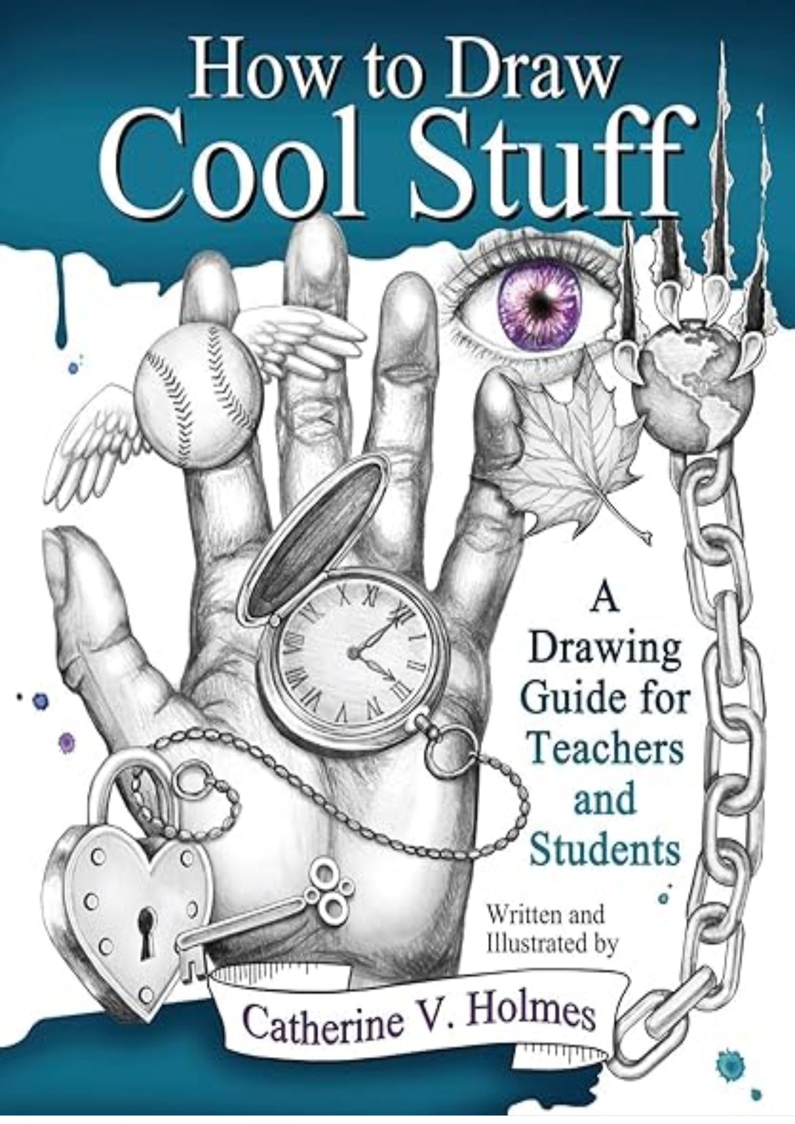 How to Draw Cool Stuff: A Drawing Guide for Teachers and Students