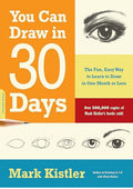 You Can Draw in 30 Days: The Fun, Easy Way to Learn to Draw in One Month or Less