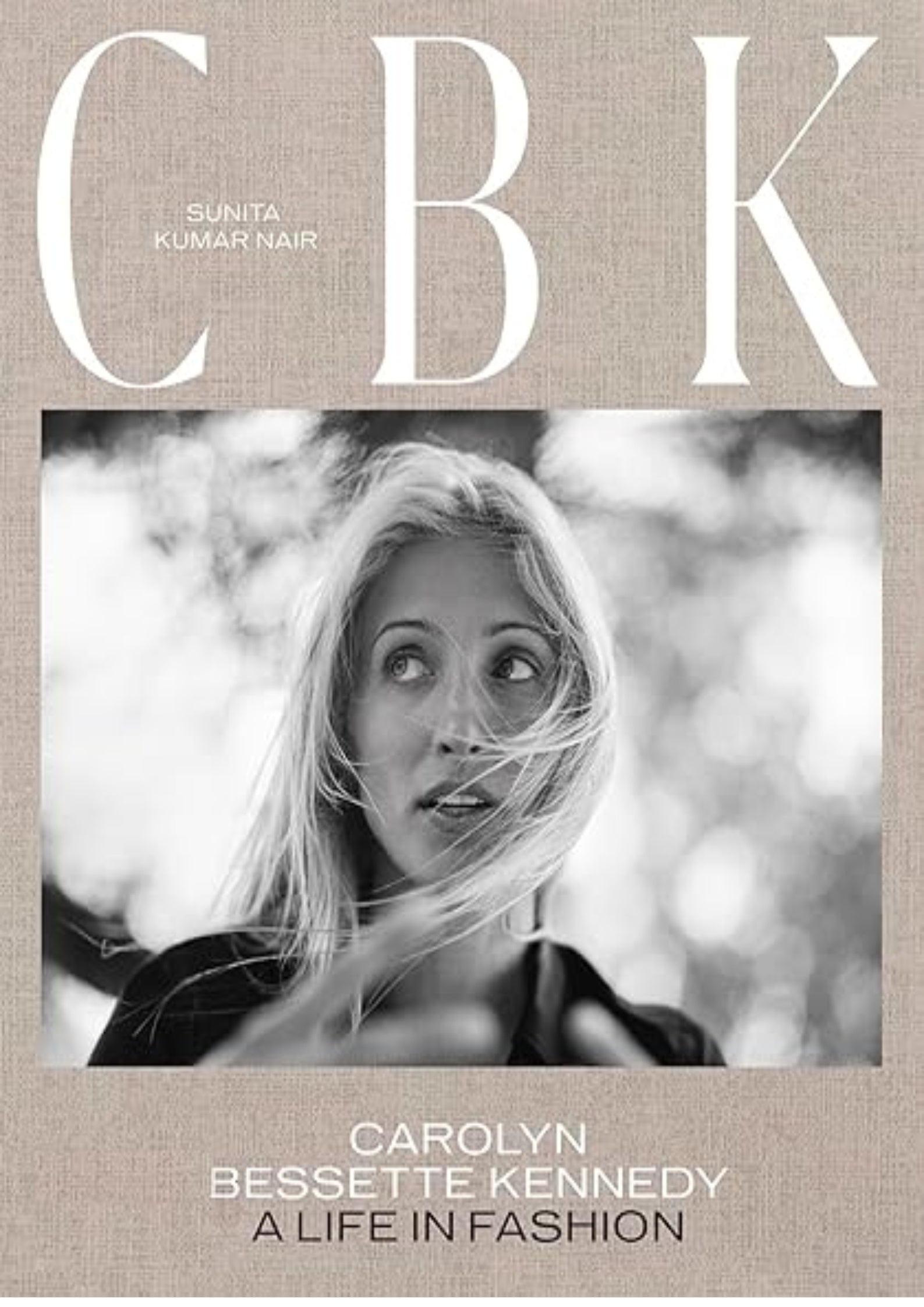 CBK: Carolyn Bessette Kennedy: A Life in Fashion