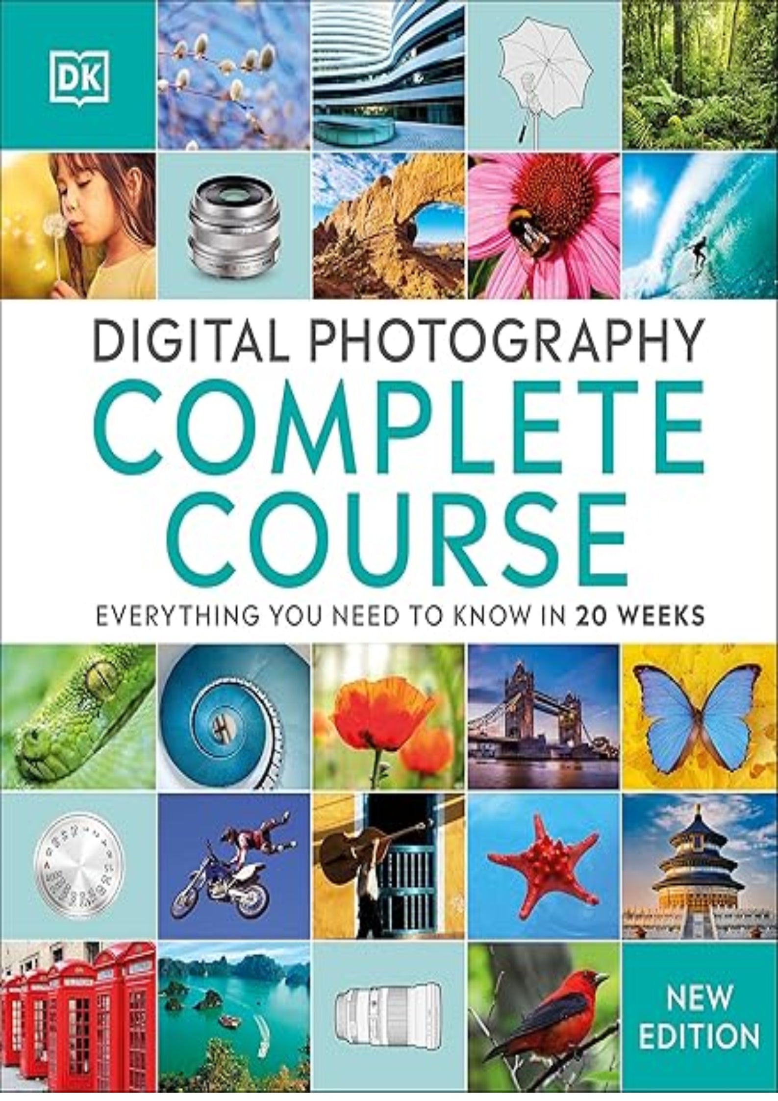 Digital Photography Complete Course: Learn Everything You Need to Know in 20 Weeks