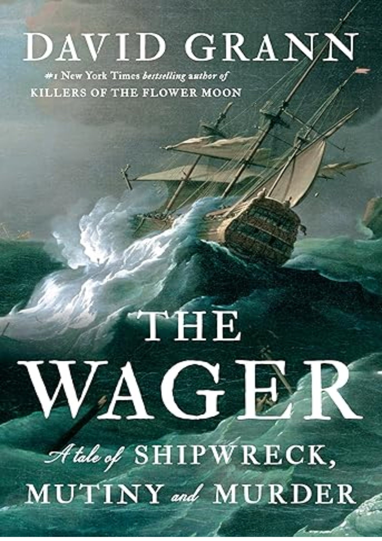 The Wager: A Tale of Shipwreck, Mutiny and Murder
