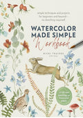 Watercolor Made Simple Workbook: Simple techniques and projects for beginners and beyond?no sketching required! - 20 all-new paintings on watercolor paper