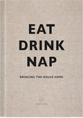 Eat Drink Nap: Bringing the House Home