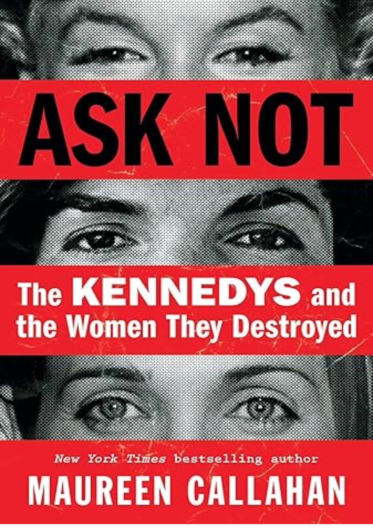 Ask Not: The Kennedys and the Women They Destroyed