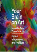 Your Brain on Art: How the Arts Transform Us