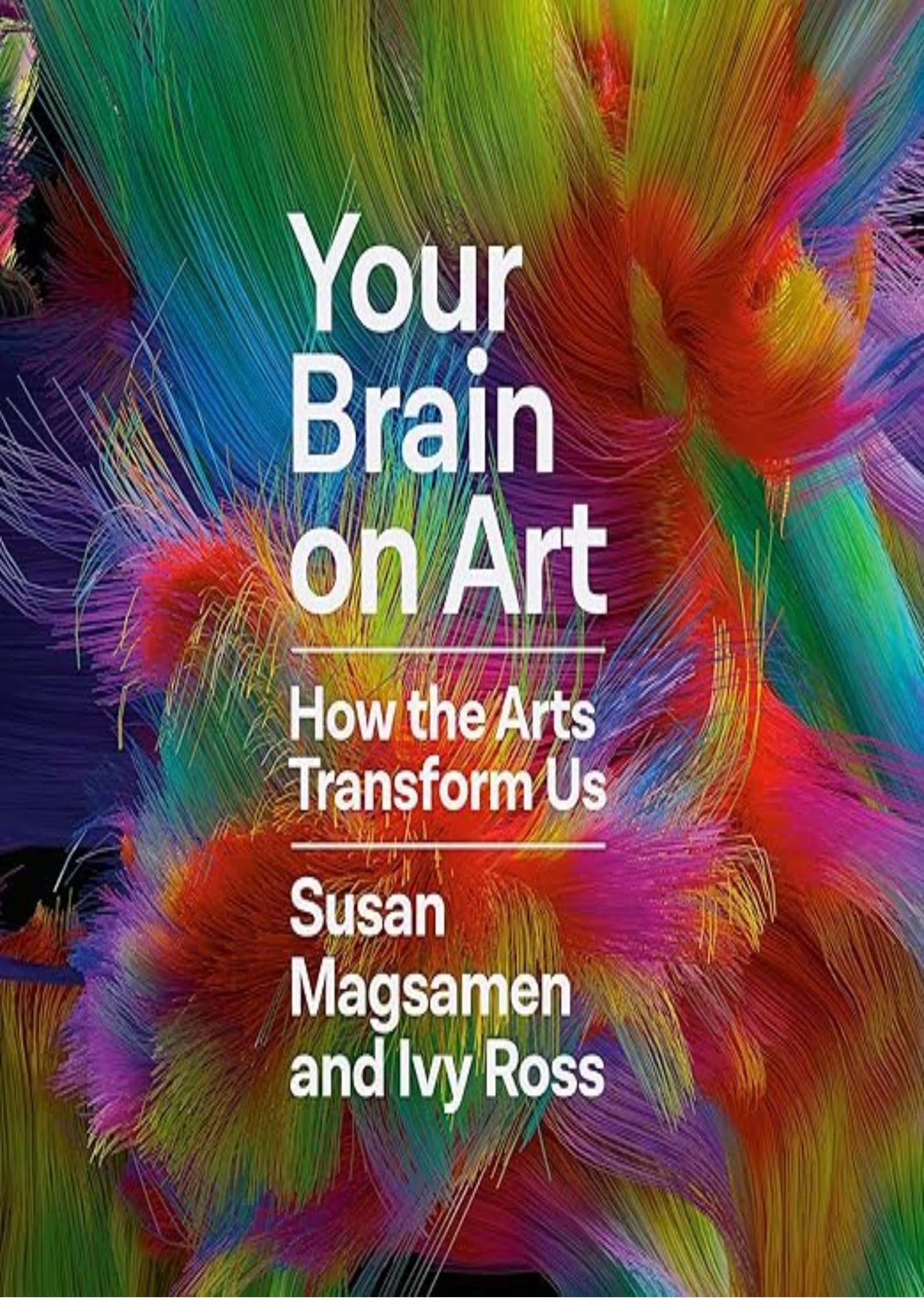 Your Brain on Art: How the Arts Transform Us