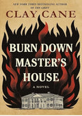 Burn Down Master's House: A Novel