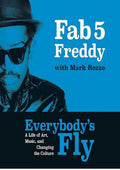 Everybody's Fly: A Life of Art, Music, and Changing the Culture