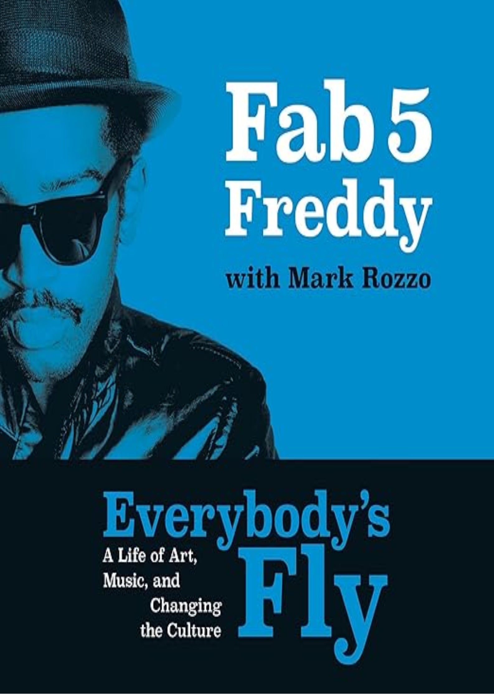 Everybody's Fly: A Life of Art, Music, and Changing the Culture