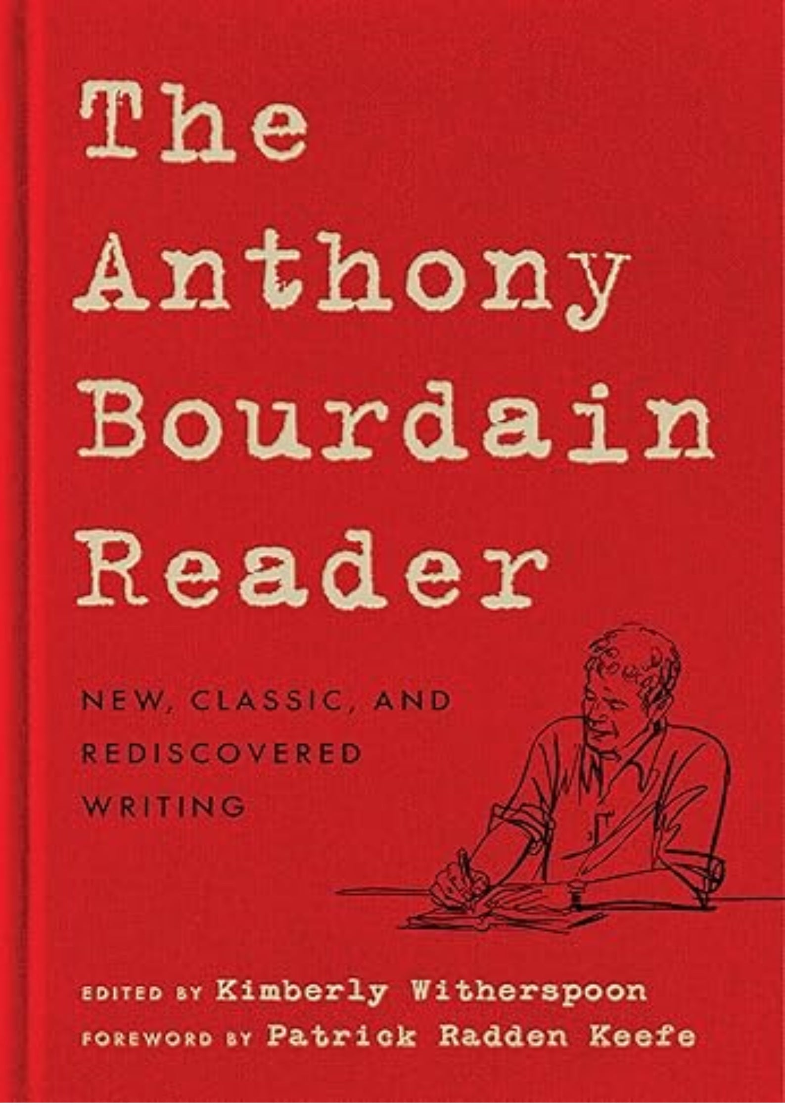 The Anthony Bourdain Reader: New, Classic, and Rediscovered Writing
