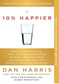 10% Happier 10th Anniversary: How I Tamed the Voice in My Head, Reduced Stress Without Losing My Edge, and Found Self-Help That Actually Works--A True Story