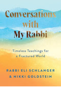 Conversations with My Rabbi: Timeless Teachings for a Fractured World
