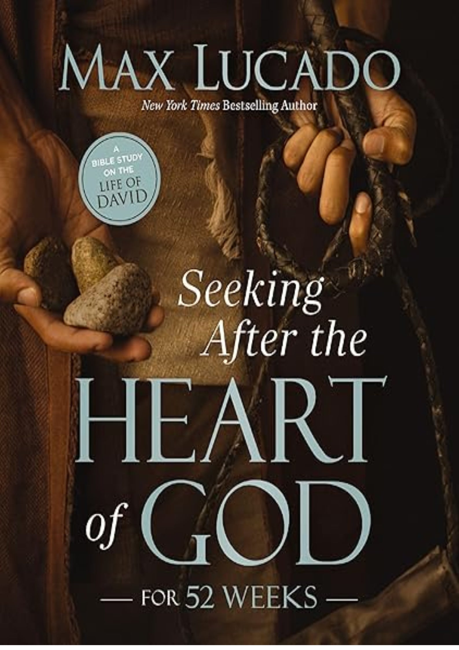 Seeking After the Heart of God for 52 Weeks: A Bible Study on the Life of David