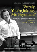 “Surely You’re Joking, Mr. Feynman!”: Adventures of a Curious Character